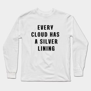 Every cloud has a silver lining Long Sleeve T-Shirt